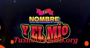 Tu Nombre Y El Mío Capitulo 29 Completo HD